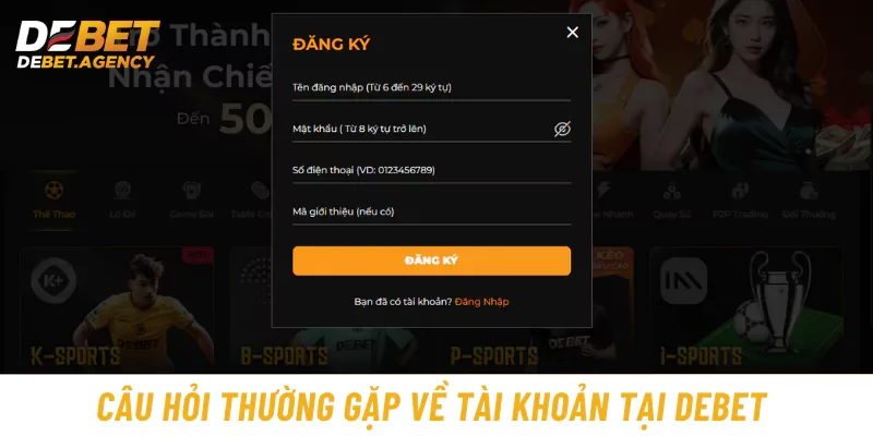 Câu hỏi thường gặp về tài khoản tại Debet