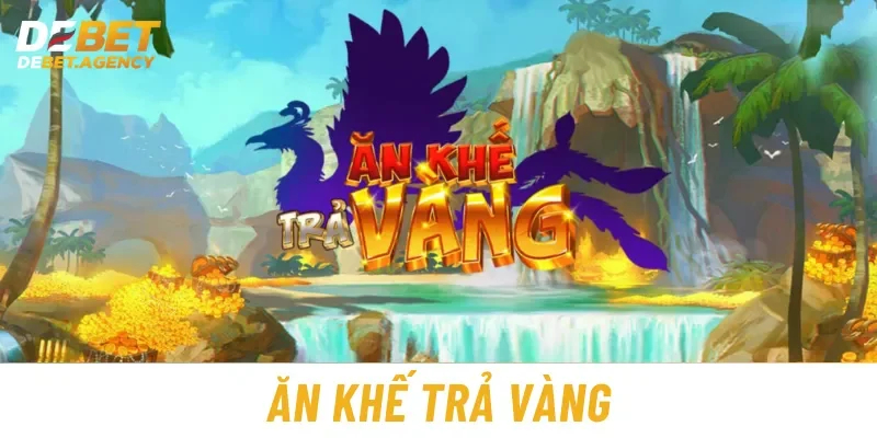 Ăn Khế Trả Vàng