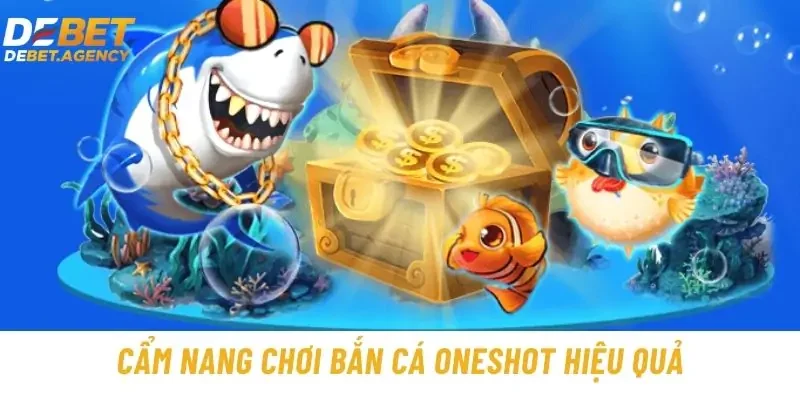 Cẩm nang chơi bắn cá oneshot thu về hàng tỷ đồng