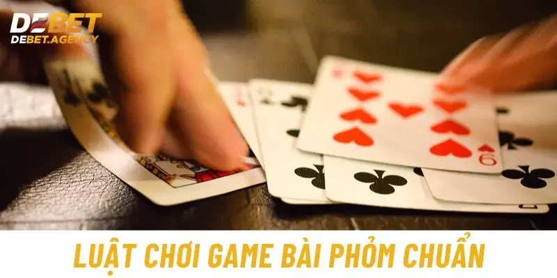 Luật chơi game bài phỏm chuẩn