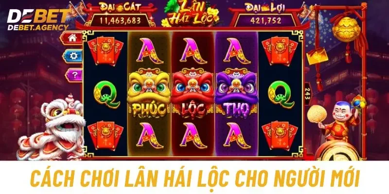 Cách chơi Lân Hái Lộc cho người mới