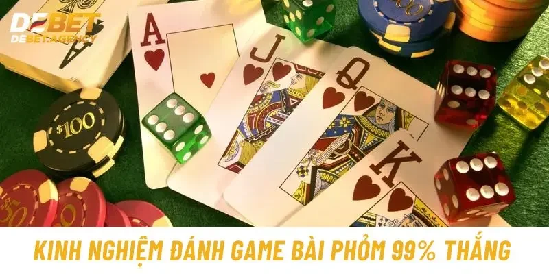 Kinh nghiệm đánh game bài phỏm 99% thắng từ cao thủ