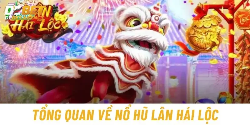 Tổng quan về nổ hũ Lân Hái Lộc