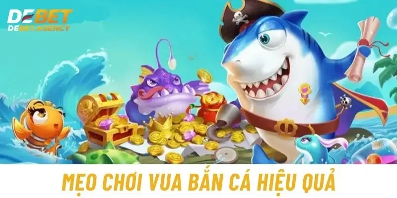 Mẹo chơi vua bắn cá hiệu quả